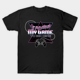 I paused my game to be here T-Shirt